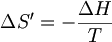 $$ \Delta S' = - \frac{\Delta H}{T} $$