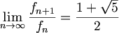 $$ \lim_{n \to \infty} \frac{f_{n+1}}{f_n} = \frac{1+\sqrt{5}}{2} $$