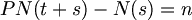 $$ P{N(t+s) - N(s)=n} $$