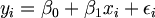 $$ y_i = \beta_0 + \beta_1 x_i + \epsilon_i $$